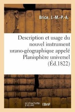 Description Et Usage Du Nouvel Instrument Urano-Géographique Appelé Planisphère Universel - Brice, J. -M -P -A