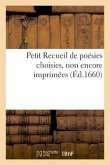 Petit Recueil de Poésies Choisies, Non Encore Imprimées