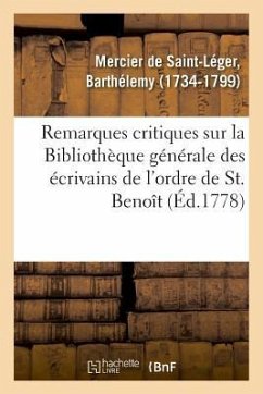 Remarques Critiques Sur La Bibliothèque Générale Des Écrivains de l'Ordre de St. Benoît - Mercier de Saint-Léger, Barthélemy