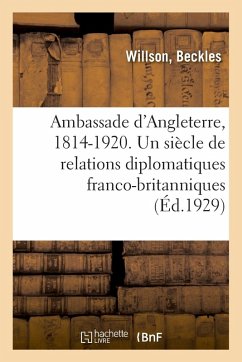 Cover Ambassade d'Angleterre, 1814-1920. Un Siècle de Relations Diplomatiques Franco-Britanniques