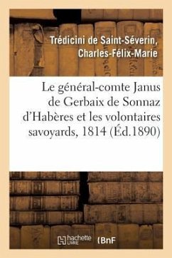 Le Général-Comte Janus de Gerbaix de Sonnaz d'Habères Et Les Volontaires Savoyards - Trédicini de Saint-Séverin, Charles-Félix-Marie