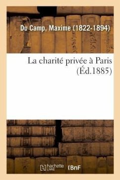 La Charité Privée À Paris - Du Camp, Maxime