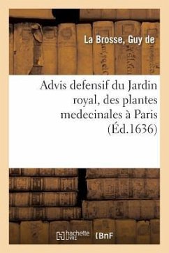 Advis Defensif Du Jardin Royal, Des Plantes Medecinales À Paris - de la Brosse, Guy