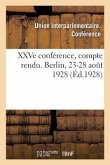 Xxve Conférence, Compte Rendu. Berlin, 23-28 Août 1928