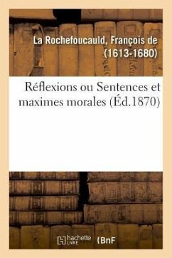Réflexions Ou Sentences Et Maximes Morales - La Rochefoucauld