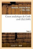 Cours Analytique de Code Civil. Tome 2