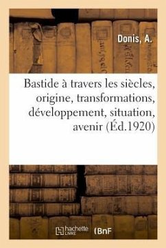 Bastide À Travers Les Siècles - Donis, A.