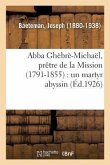 Abba Ghèbrè-Michaël, Prêtre de la Mission (1791-1855): Un Martyr Abyssin