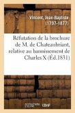 Réfutation de la Brochure de M. de Chateaubriant, Relative Au Bannissement de Charles X: Et de Sa Famille