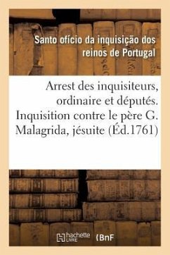 Arrest Des Inquisiteurs, Ordinaire, Et Députés. Inquisition Contre Le Père G. Malagrida, Jésuite: Acte Public de Foi, Lisbonne, 20 Septembre 1761. Tra - Ofi Cio Da Inquisicao