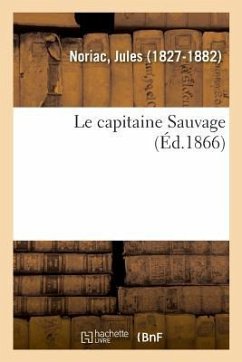 Le capitaine Sauvage - Noriac, Jules