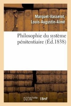 Philosophie Du Système Pénitentiaire - Marquet-Vasselot, Louis-Augustin-Aimé