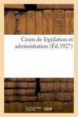 Cours de Législation Et Administration