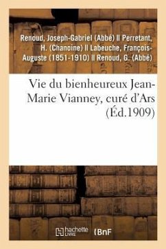 Vie Du Bienheureux Jean-Marie Vianney, Curé d'Ars - Renoud, Joseph-Gabriel