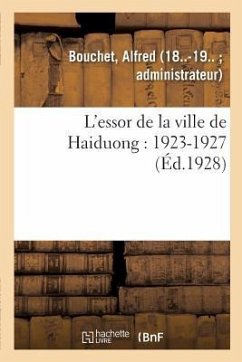 L'Essor de la Ville de Haiduong: 1923-1927 - Bouchet, Alfred