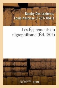 Les Égarements Du Nigrophilisme - Baudry Des Lozières, Louis-Narcisse