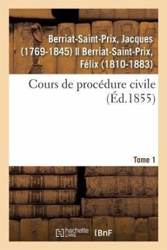 Cours de Procédure Civile. Tome 1 - Berriat-Saint-Prix, Jacques