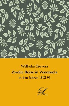 Zweite Reise in Venezuela - Sievers, Wilhelm