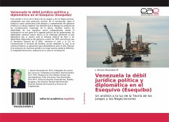 Venezuela la débil jurídica política y diplomática en el Esequivo (Esequibo) - Revanales M., J. Gerson