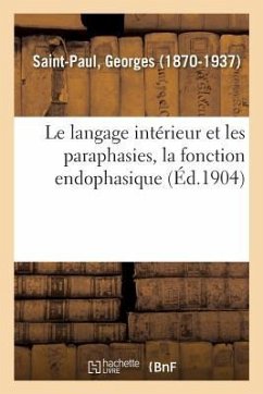 Le langage intérieur et les paraphasies, la fonction endophasique - Saint-Paul, Georges