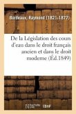 de la Législation Des Cours d'Eau Dans Le Droit Français Ancien Et Dans Le Droit Moderne