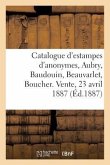 Catalogue d'Estampes: Anonymes, Aubry, Baudouin, Beauvarlet, Boucher, Cathelin, Choffard