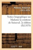 Notice Biographique Sur Madame La Comtesse de Saisseval. 2e Édition