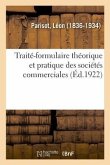 Traité-Formulaire Théorique Et Pratique Des Sociétés Commerciales. Règles Générales Des Sociétés