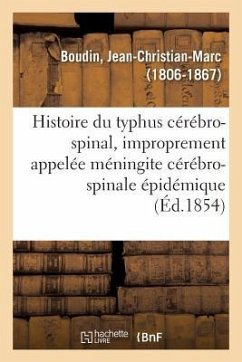 Histoire Du Typhus Cérébro-Spinal - Boudin, Jean-Christian-Marc