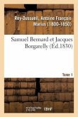 Samuel Bernard Et Jacques Borgarelly. Tome 1