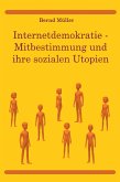 Internetdemokratie: Mitbestimmung und ihre sozialen Utopien (eBook, ePUB)
