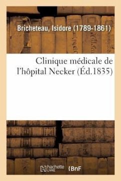 Clinique Médicale de l'Hôpital Necker Ou Recherches Et Observations Sur La Nature - Bricheteau, Isidore