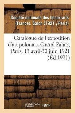 Catalogue de l'Exposition d'Art Polonais Au Salon de la Société Nationale Des Beaux-Arts - Société Nationale Des Beaux-Arts