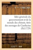 Idée Générale Du Gouvernement Et de la Morale Des Chinois