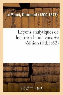 Leçons Analytiques de Lecture À Haute Voix. 4e Édition - Le Maout, Emmanuel