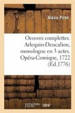 Oeuvres Complettes. Arlequin-Deucalion, Monologue En 3 Actes. Opéra-Comique, 1722