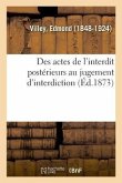 Des Actes de l'Interdit Postérieurs Au Jugement d'Interdiction