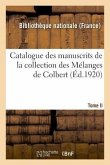 Catalogue Des Manuscrits de la Collection Des Mélanges de Colbert. Tome II. Nos 344-424