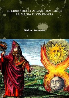 IL LIBRO DEGLI ARCANI MAGGIORI. LA MAGIA DIVINATORIA - Kremmerz, Giuliano