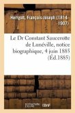 Dr Constant Saucerotte de Lunéville, Notice Biographique. Assemblée Générale Annuelle Des Médecins