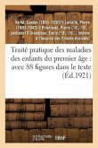 Traité Pratique Des Maladies Des Enfants Du Premier Âge: Avec 88 Figures Dans Le Texte
