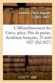 L'Affranchissement Des Grecs, Pièce. Prix de Poésie, Académie Française, 25 Août 1827
