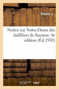 Notice Sur Notre-Dame Des Ardilliers de Saumur. 4e Édition - Desmé, L.