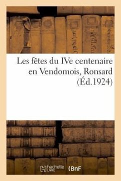 Les Fêtes Du Ive Centenaire En Vendomois, Ronsard - Anonyme