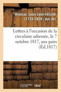 Lettres À l'Occasion de la Circulaire Adressée, Le 7 Octobre 1817 - Brancas, Louis-Léon-Félicité