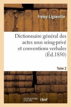 Dictionnaire Général Des Actes Sous Seing-Privé Et Conventions Verbales En Matière Civile - Frémy-Ligneville