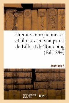 Etrennes Tourquennoises Et Lilloises, En Vrai Patois de Lille Et de Tourcoing - France Etat