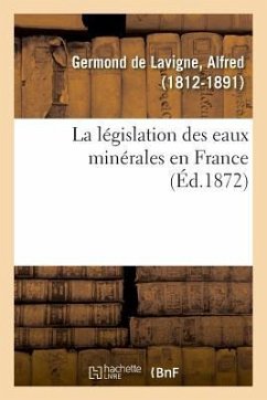 La législation des eaux minérales en France - Germond de Lavigne-A