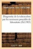 Diagnostic de la Tuberculose Par Les Nouveaux Procédés de Laboratoire