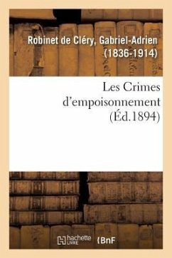 Les Crimes d'Empoisonnement - Robinet de Cléry, Gabriel-Adrien